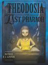 Theodosia and the Last Pharaoh (eBook): Theodosia Series, Book 4